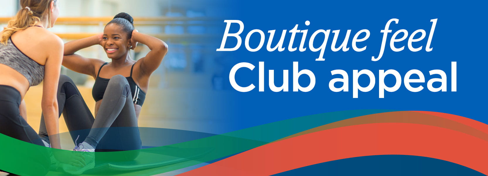Boutique feel, Club appeal  Get your first month FREE!